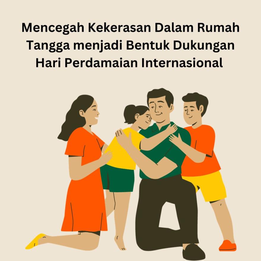 Mencegah Kekerasan Dalam Rumah Tangga (KDRT) menjadi Bentuk Dukungan Hari Perdamaian Internasional